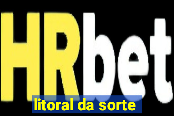 litoral da sorte